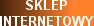    SKLEP
   INTERNETOWY